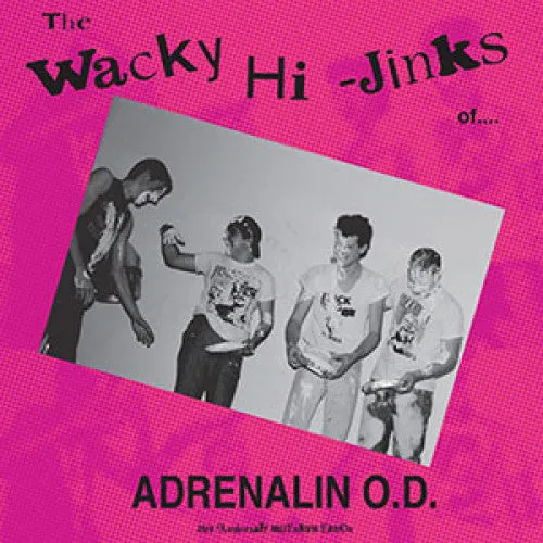 Adrenalin O.D. "The Wacky Hi-Jinks Of..."